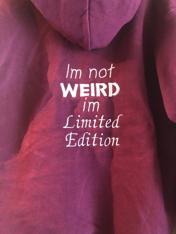 I’m not weird I’m limited edition embroidered hoodie